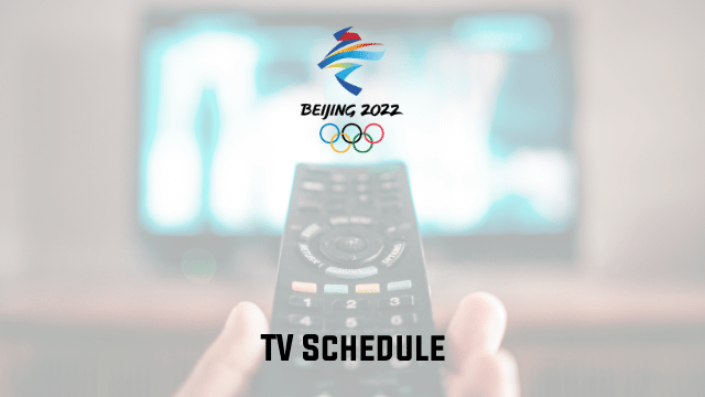 Winter Olympics 2022 TV Schedule
